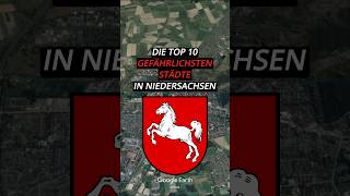 Die Top 10 gefährlichsten Städte in Niedersachsen top10 niedersachsen stadt googleearth [upl. by Lemahs]