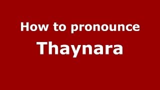 How to pronounce Thaynara Brazilian PortugueseBrazil  PronounceNamescom [upl. by Vasti]