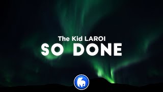 The Kid LAROI  SO DONE Clean  Lyrics [upl. by Iknarf299]