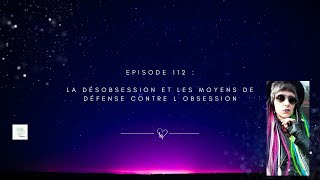 Ep 112  la désobsession et les moyens de défense contre l obsession [upl. by Naujat]