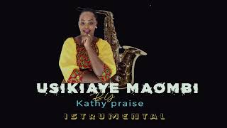 USIKIAYE MAOMBI INSTRUMENTALKathyPraiseMusic [upl. by Silloc]