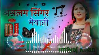 Aslam singer Mewati song DJ remix Mewati song Aslam New gana Mewati video Like share subscribe Karo [upl. by Prue]