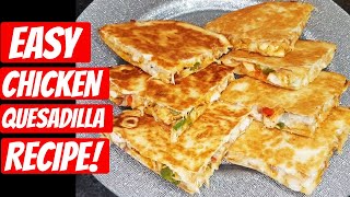 Easy Chicken Quesadilla Recipe [upl. by Ealasaid]