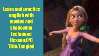 Learn and practice english with shadowing technique and subtitled movies Lesson04Title Tangled [upl. by Ivad]