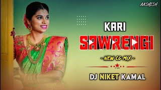 Kari Savrengi Ft Hiresh Sinha Cg Love Mix  DJ Niket Kamal  New CG Dj Song [upl. by Ethelstan]