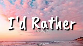 Id Rather  Justin Vasquez lyrics [upl. by Lilian]