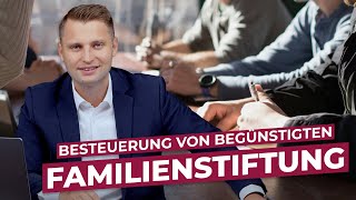 Familienstiftung  So funktioniert die Besteuerung von Begünstigten [upl. by Pacificas]