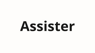 How to pronounce Assister [upl. by Kaleb]