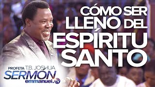 ¡CÓMO SER LLENO DEL ESPÍRITU SANTO🔥  Sermón Profeta TB Joshua [upl. by Narrad134]