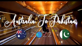 Travelling Finally in 2022  AUSTRALIA to PAKISTAN [upl. by Oinimreh]