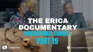 LIFE IS SPIRITUAL PRESENTS  ERICA DOCUMENTARY PART 19  GENERATIONAL CURSES [upl. by Ralip]