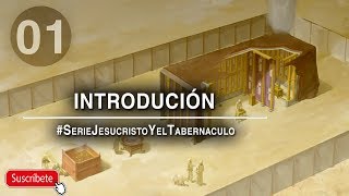 JESUCRISTO Y EL TABERNACULO  1º INTRODUCCION [upl. by Colet]