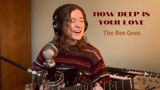 How Deep is your Love  The Bee Gees cover [upl. by Ezri]