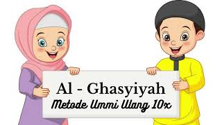 Surat AlGhasyiyah Metode Ummi Ulang 10x  Juz 30  Metode ummi  Hafalan Anak [upl. by Bainter]