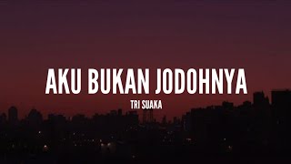 Tri Suaka  Aku Bukan Jodohnya Lirik [upl. by Wendin576]