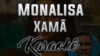 Monalisa  Xamã  Karaokê  Instrumental Cover [upl. by Arst]