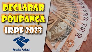 Como DECLARAR Rendimentos em POUPANÇA no IMPOSTO de RENDA IRPF [upl. by Coreen101]