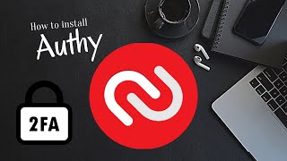 The Ultimate Guide to Installing Authy The Best Google Authenticator Alternative [upl. by Nevyar443]