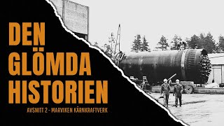 DEN GLÖMDA HISTORIEN MARVIKEN KÄRNKRAFTVERK [upl. by Eras884]