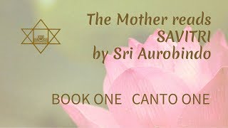 The Mother reads Savitri by Sri Aurobindo Book 01 Canto 01 [upl. by Coralyn]