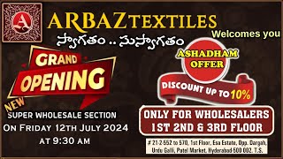 స్వాగతంసాదర ఆహ్వానం GRAND OPENING NEW SUPER WHOLESALE SECTION with ashadamoffers Arbaztextiles [upl. by Franci]