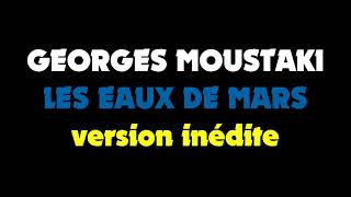 Georges Moustaki Les eaux de Mars  version inédite  remix 2020 par JLO [upl. by Ordnagela738]