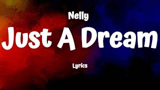 Nelly  Just A Dream Lyrics [upl. by Yonah]