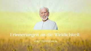 Erinnerungen an die Wirklichkeit  90 Jahre Kurt Tepperwein  3102022  Geschenk von Kurt an ALLE [upl. by Henning]