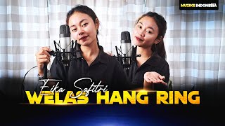 WELAS HANG RING KENE COVER BY EIKA SAFITRI [upl. by Amaj661]