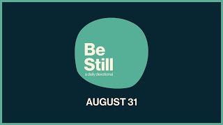 Be Still Daily Devotional  August 31st 2024 [upl. by Parsons871]