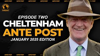 2025 Cheltenham Festival Ante Post Tips  Horse Racing  EP2 [upl. by Adnolat]