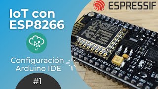 ESP8266 1 Cómo programar con Arduino IDE  Curso IoT [upl. by Aehtorod106]