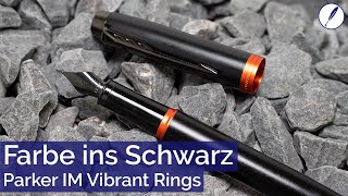 Der Parker IM Vibrant Rings  Schwarzer Füller mit Farbe  deutsches Review [upl. by Teragramyram709]