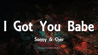 Sonny amp Cher  I Got You Babe Lyrics [upl. by Htiekel]