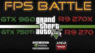 GTX 750 Ti vs R9 270 vs R9 270X vs GTX 960 1080p Benchmark in GTA 5 [upl. by Blakely]