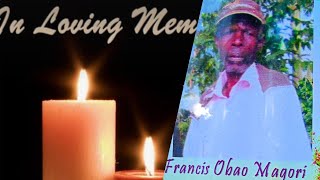 IN LOVING MEMORY OF THE LATE FRANCIS OBAO MAGORI AT CHINGOTO VILLAGE  NYAMWARE [upl. by Inglis940]