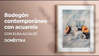 Bodegón contemporáneo con acuarela  Curso online de Elisa Alcalde [upl. by Lladnarc]