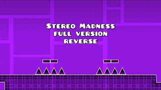 Stereo Madness full version reverse [upl. by Ydieh950]