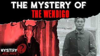 The Mystery Of The Wendigo [upl. by Jocko489]