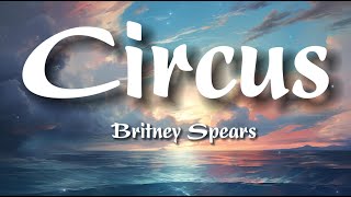 Britney Spears  Circus Lyrics [upl. by Neelyahs]