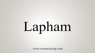 How To Say Lapham [upl. by Howlyn150]