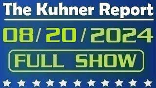 The Kuhner Report  August 20 2024 FULL SHOW [upl. by Llenol]