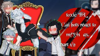 🥧Toxic BL CAI bots🎧 react to Myn as Part 12 SPEED TO 175X or 2x Late valentine❣️ [upl. by Lurlene]