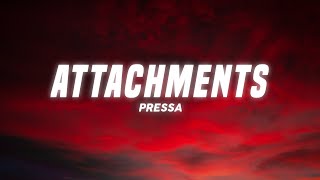 Pressa  Attachments Lyrics [upl. by Nassah943]