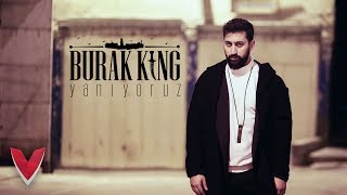 Burak King  Yanıyoruz Official Video [upl. by Yesdnik108]