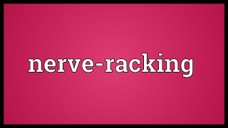 Nerveracking Meaning [upl. by Maletta]