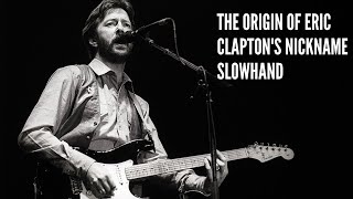 The Origin of Eric Claptons Nickname Slowhand [upl. by Anrak]