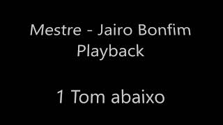 Mestre Jairo Bonfim  PlayBack Original com Letra  1 Tom Abaixo [upl. by Becht]