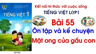 Tiếng Việt lớp 1 Kết nối tri thức với cuộc sốngBài 55 Ôn tập và kể chuyện Cô Thu 55 [upl. by Hayalat]