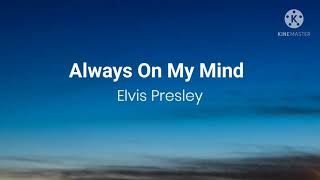 Elvis PresleyAlways On My Mind Lyrics [upl. by Hameean]